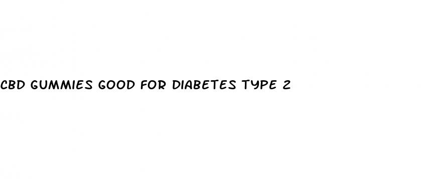 cbd gummies good for diabetes type 2