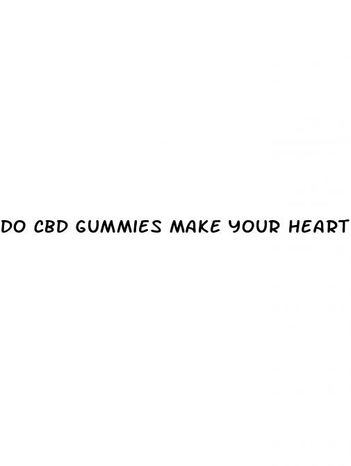 do cbd gummies make your heart race