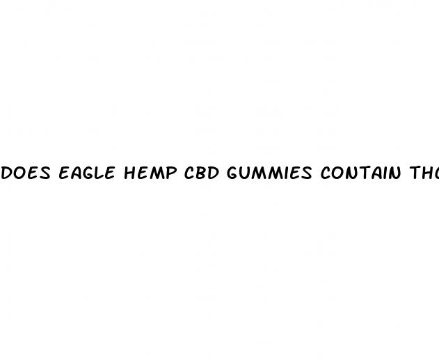 does eagle hemp cbd gummies contain thc