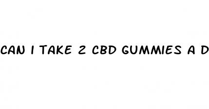 can i take 2 cbd gummies a day