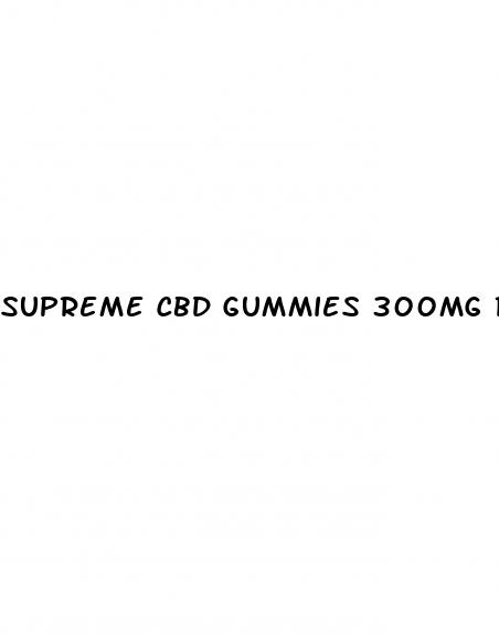 supreme cbd gummies 300mg reviews