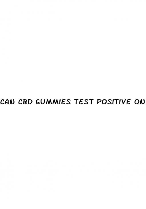 can cbd gummies test positive on drug test