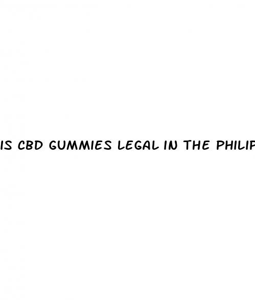 is cbd gummies legal in the philippines