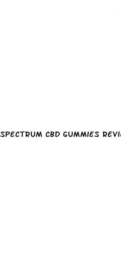 spectrum cbd gummies reviews