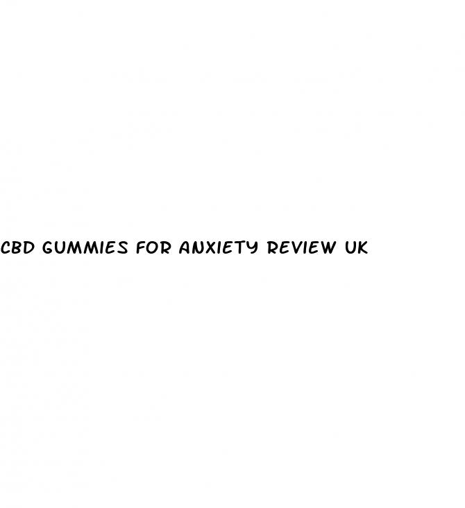 cbd gummies for anxiety review uk