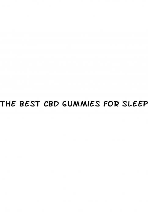 the best cbd gummies for sleep