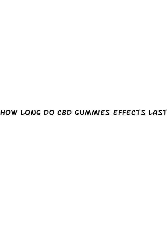 how long do cbd gummies effects last