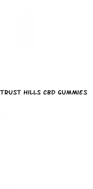 trust hills cbd gummies