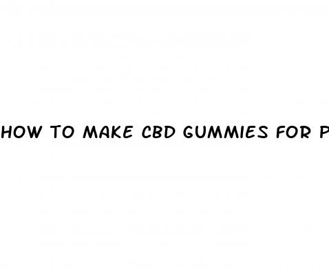 how to make cbd gummies for pain