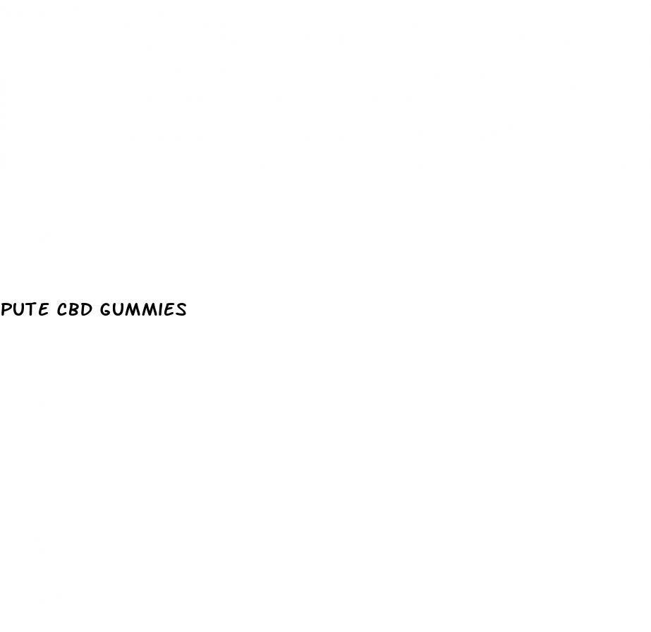 pute cbd gummies