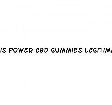 is power cbd gummies legitimate