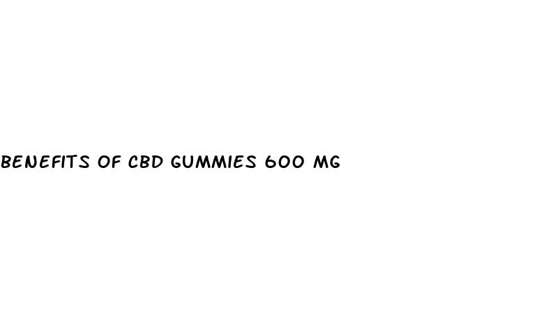 benefits of cbd gummies 600 mg