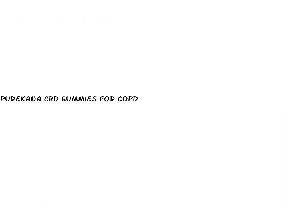 purekana cbd gummies for copd