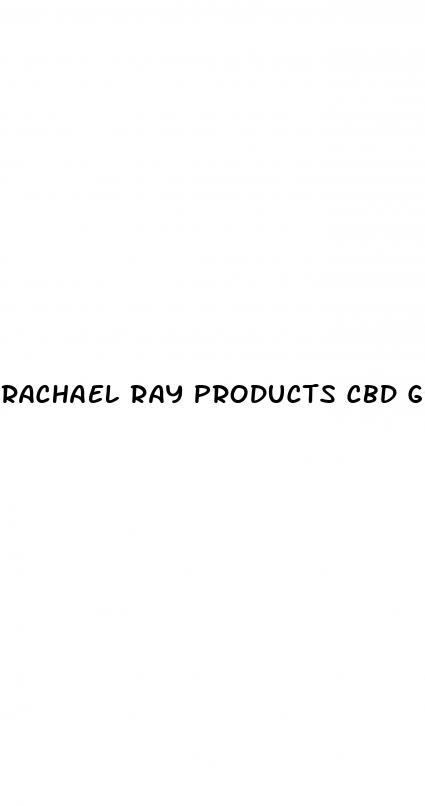 rachael ray products cbd gummies