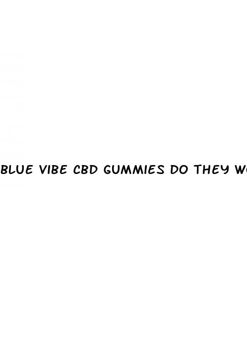 blue vibe cbd gummies do they work