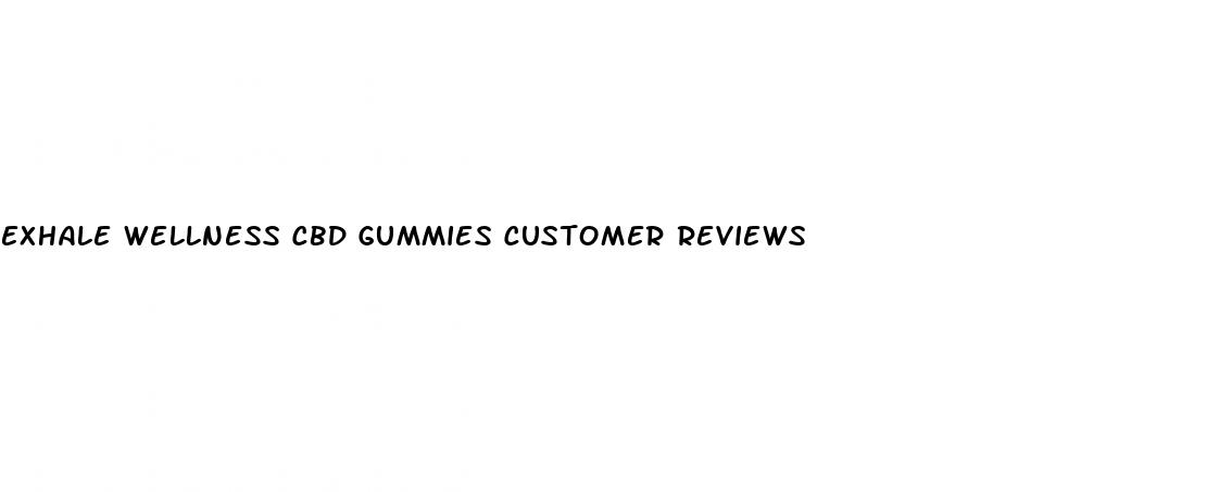 exhale wellness cbd gummies customer reviews