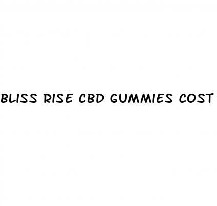 bliss rise cbd gummies cost