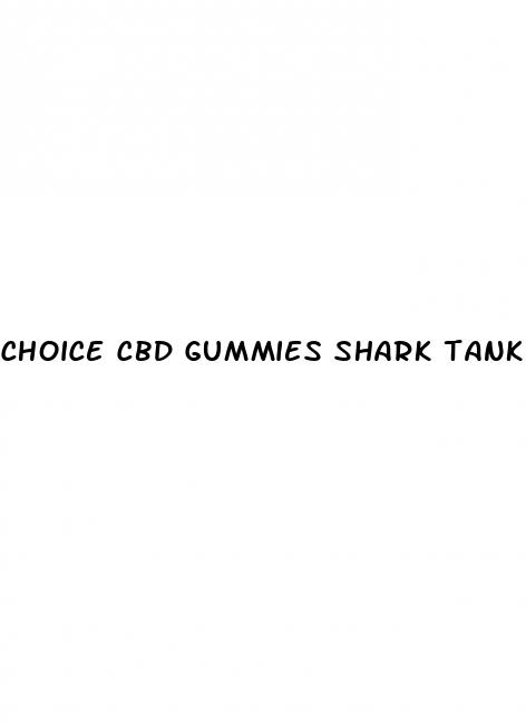 choice cbd gummies shark tank