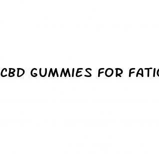 cbd gummies for fatigue