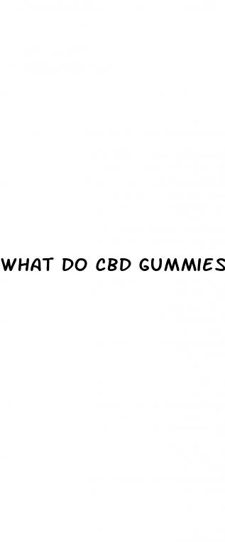 what do cbd gummies do to you