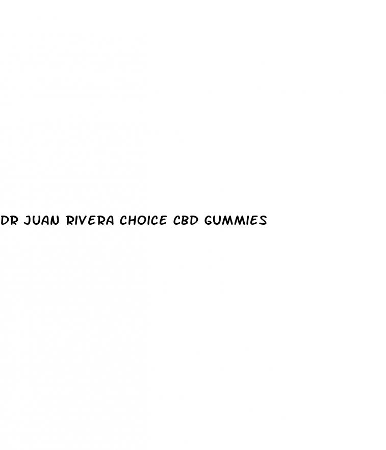 dr juan rivera choice cbd gummies