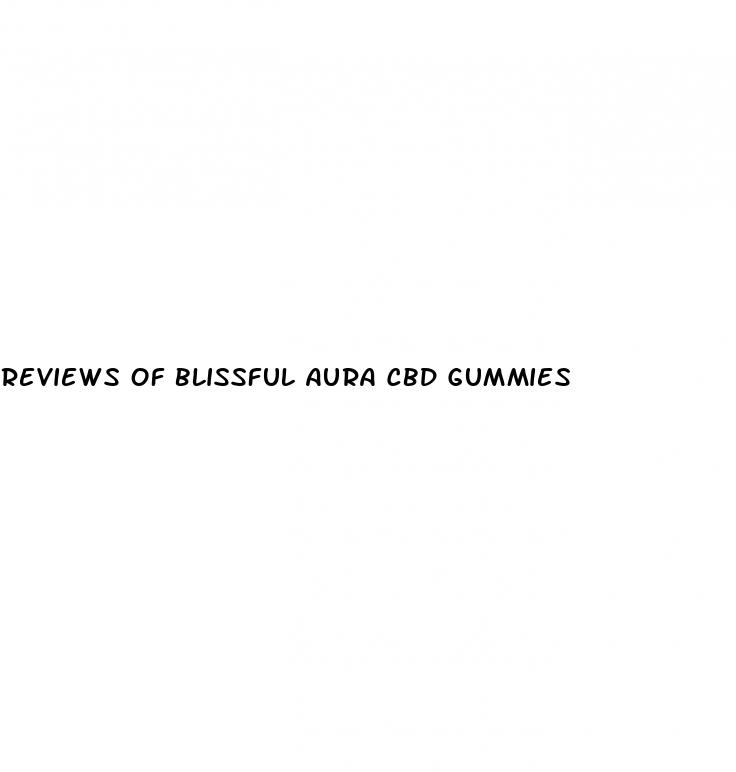 reviews of blissful aura cbd gummies