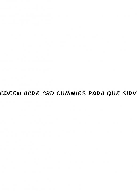 green acre cbd gummies para que sirve