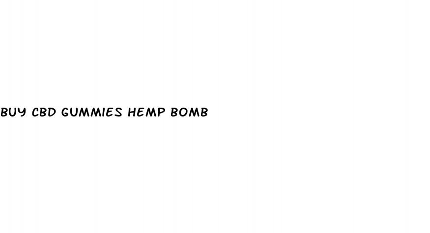 buy cbd gummies hemp bomb