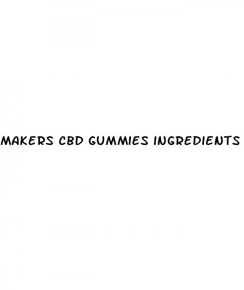 makers cbd gummies ingredients