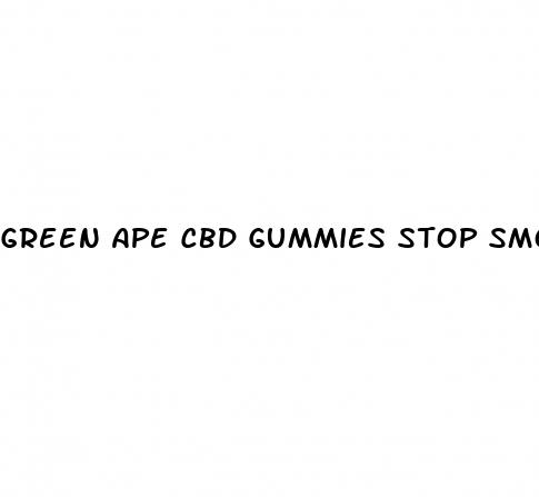 green ape cbd gummies stop smoking