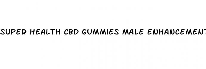 super health cbd gummies male enhancement reviews