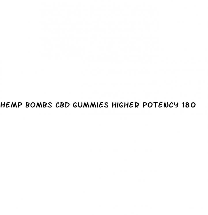 hemp bombs cbd gummies higher potency 180