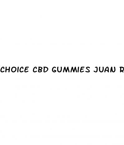 choice cbd gummies juan rivera