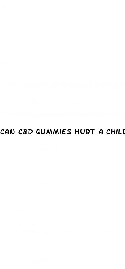 can cbd gummies hurt a child