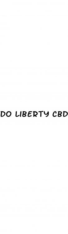 do liberty cbd gummies really work