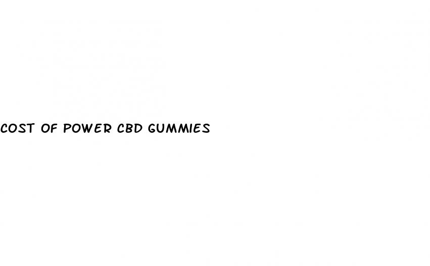 cost of power cbd gummies