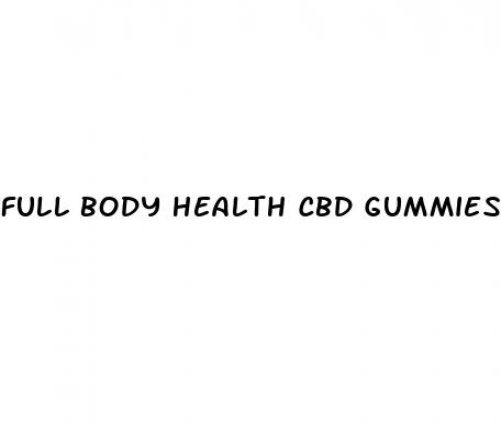 full body health cbd gummies maximum strength reviews