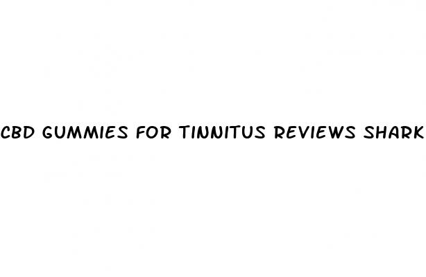 cbd gummies for tinnitus reviews shark tank