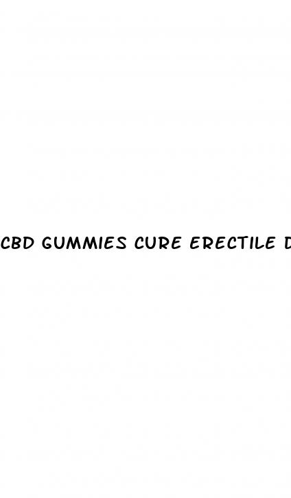 cbd gummies cure erectile dysfunction