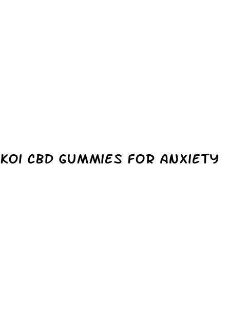 koi cbd gummies for anxiety