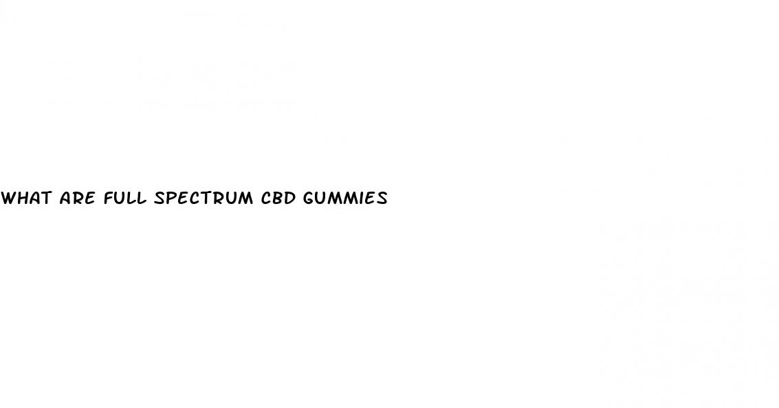 what are full spectrum cbd gummies