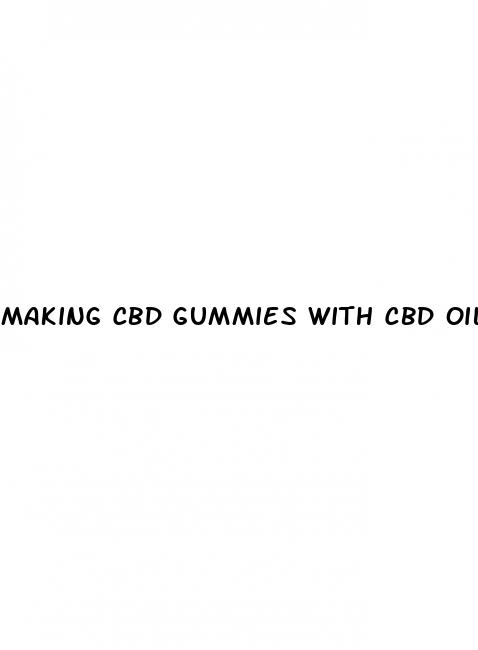 making cbd gummies with cbd oil