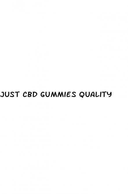 just cbd gummies quality