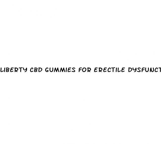 liberty cbd gummies for erectile dysfunction