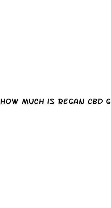 how much is regan cbd gummies