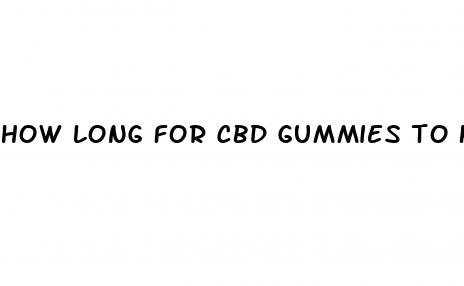 how long for cbd gummies to kick in