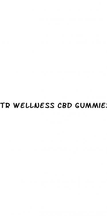 tr wellness cbd gummies