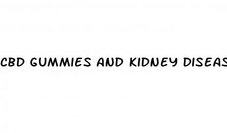 cbd gummies and kidney disease