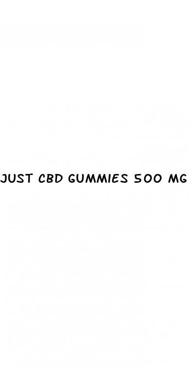 just cbd gummies 500 mg