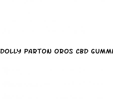 dolly parton oros cbd gummies